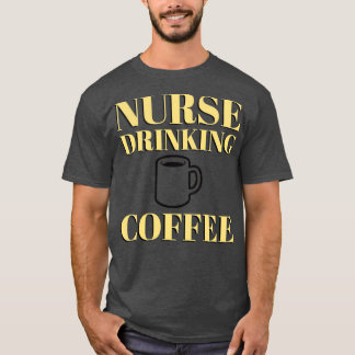 NURSE DRINKING COFFEE lustig humor sarkastisk T Shirt
