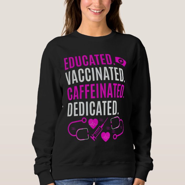 Nurse  Educated Vaccinated Caffeinated Dedicated T Shirt (Framsida)