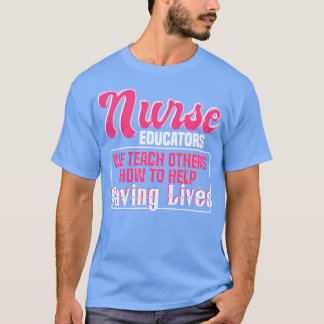 Nurse Educator Quote T Shirt