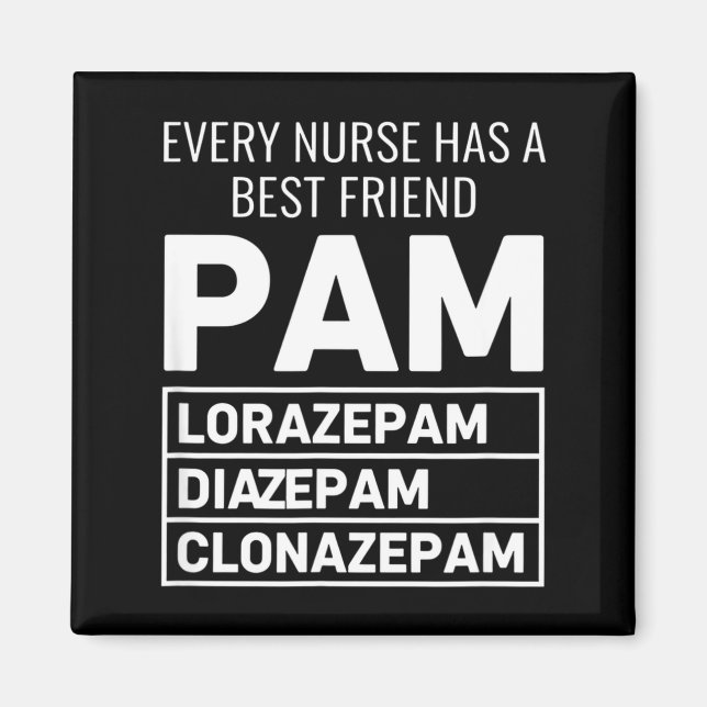 Nurse Every Nurse Has A Friend Pam Lorazepam Diaze Magnet (Framsidan)