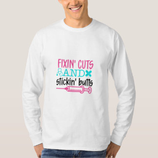 Nurse Gift  Fixin' Cuts Stickin' Butts T Shirt
