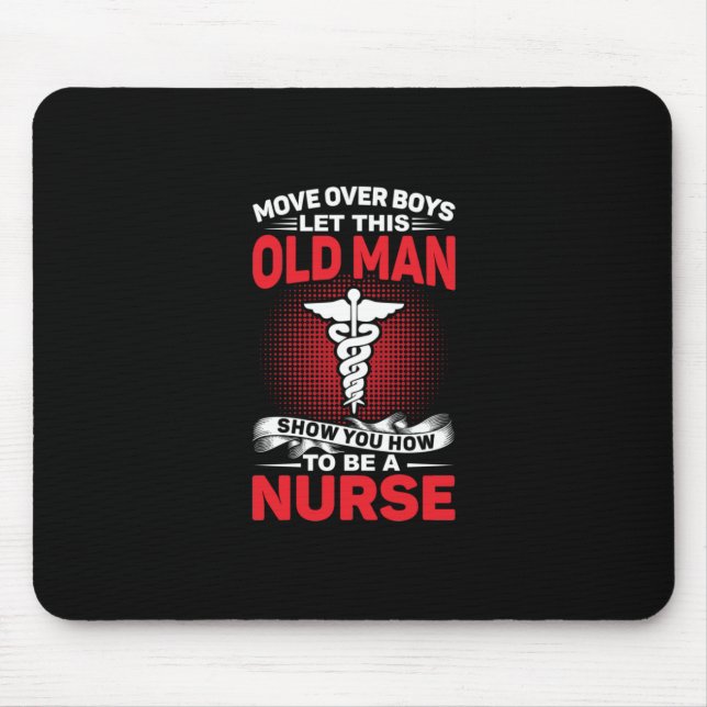 Nurse Gift | Flytta över pojkar Låt den gamle mann Musmatta (Framsidan)