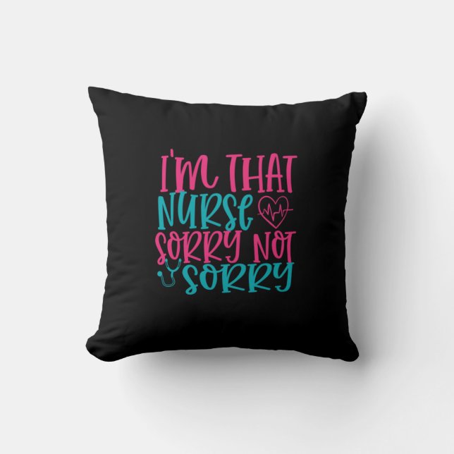 Nurse Gift | Im That Nurse Sorry Not Sorry Kudde (Framsida)