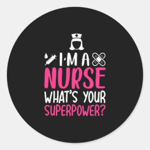 Nurse Gift   Jag är en sjuksköterska som din super Runt Klistermärke