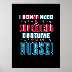 Nurse Gift Jag behöver ingen superhjälte Poster