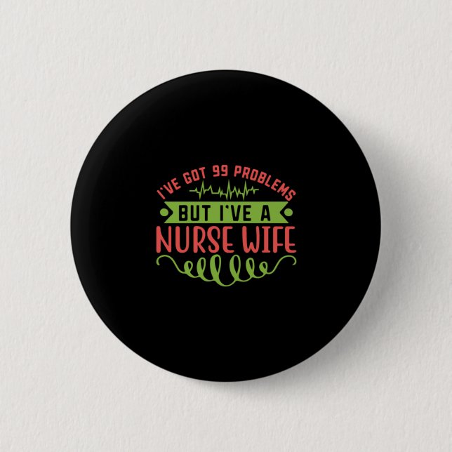 Nurse Gift | Jag har problem med Har 99 Knapp (Framsida)