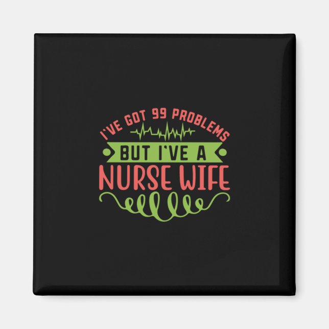 Nurse Gift | Jag har problem med Har 99 Magnet (Framsidan)