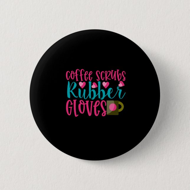 Nurse Gift | Kaffe, gummihandskar Knapp (Framsida)