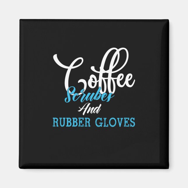 Nurse Gift | Kaffe- och gummihandskar Magnet (Framsidan)