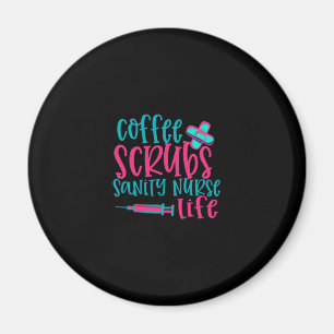 Nurse Gift Kaffe Scrubs Sanity Nurse Life Magnet