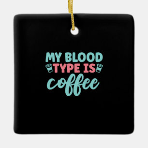 Nurse Gift Min blodtyp är kaffe Julgransprydnad Keramik