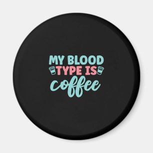 Nurse Gift Min blodtyp är kaffe Magnet