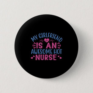 Nurse Gift Min flickvän är en sjuksköterska i He Knapp