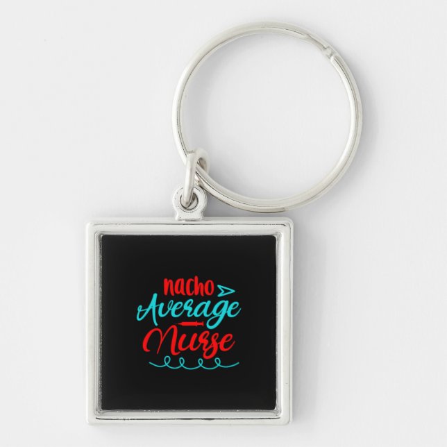 Nurse Gift | Nacho Average Nurse Fyrkantig Silverfärgad Nyckelring (Framsidan)