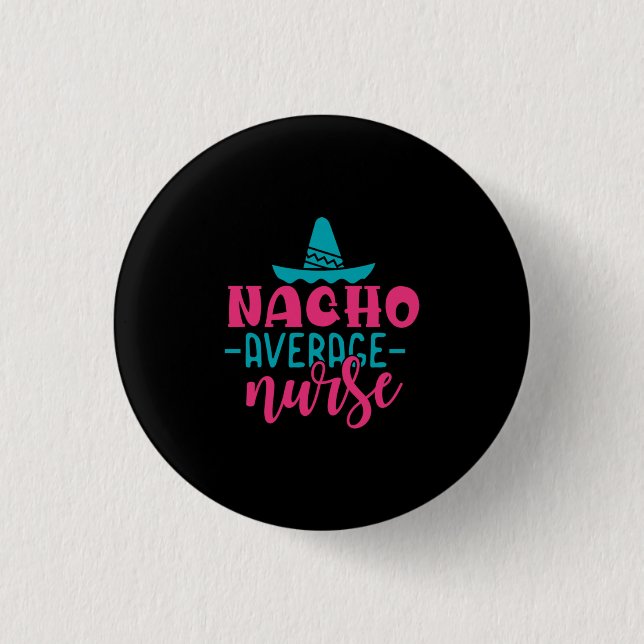 Nurse Gift | Nacho Average Nurse Knapp (Framsida)