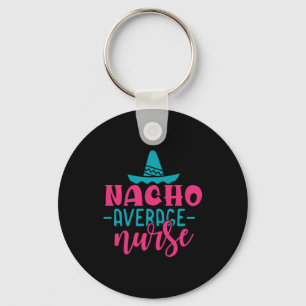 Nurse Gift Nacho Average Nurse Nyckelring