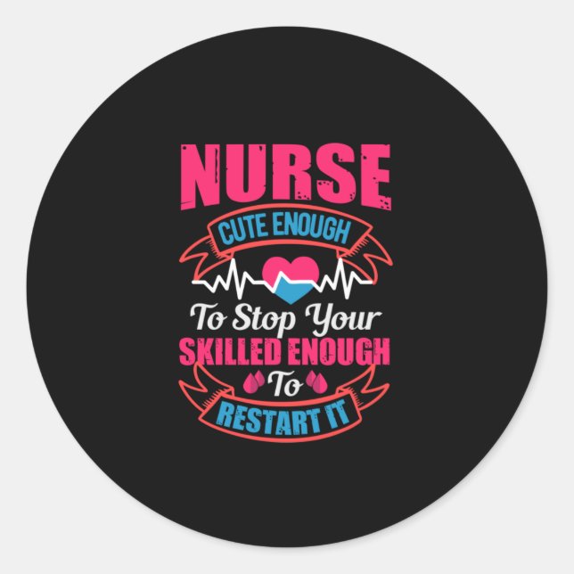 Nurse Gift | Nurse Cute Enough To Stop You Runt Klistermärke (Framsida)