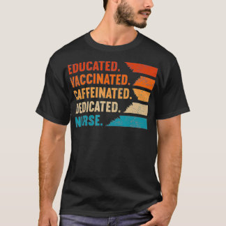 Nurse Gift-utbildad vaccinerad koffeinfri dedicat T Shirt