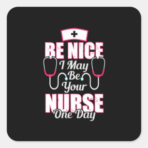Nurse Gift Var trevlig jag kan vara din sjuksköt Fyrkantigt Klistermärke