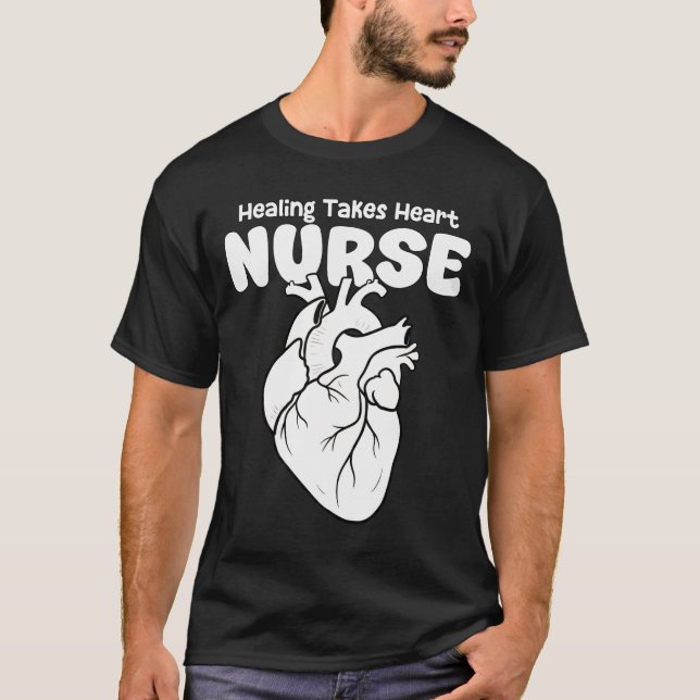NURSE - HEALING TAKES HEART T SHIRT (Framsida)