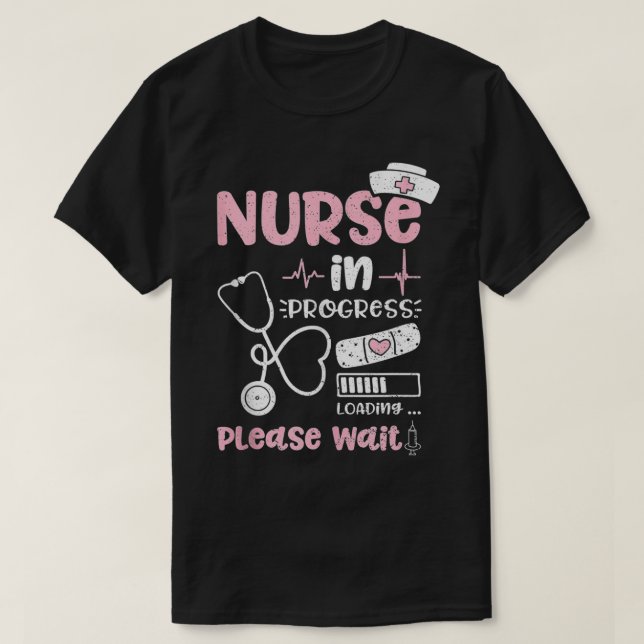 Nurse In Progress Loading Please Wait  Nurse Life  T Shirt (Design framsida)