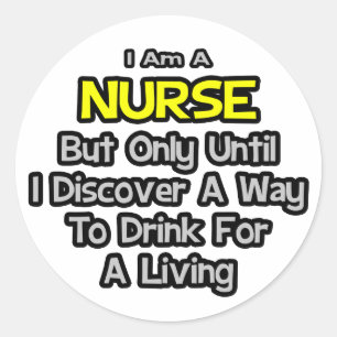 Nurse Joke ... Drick för ett liv Runt Klistermärke