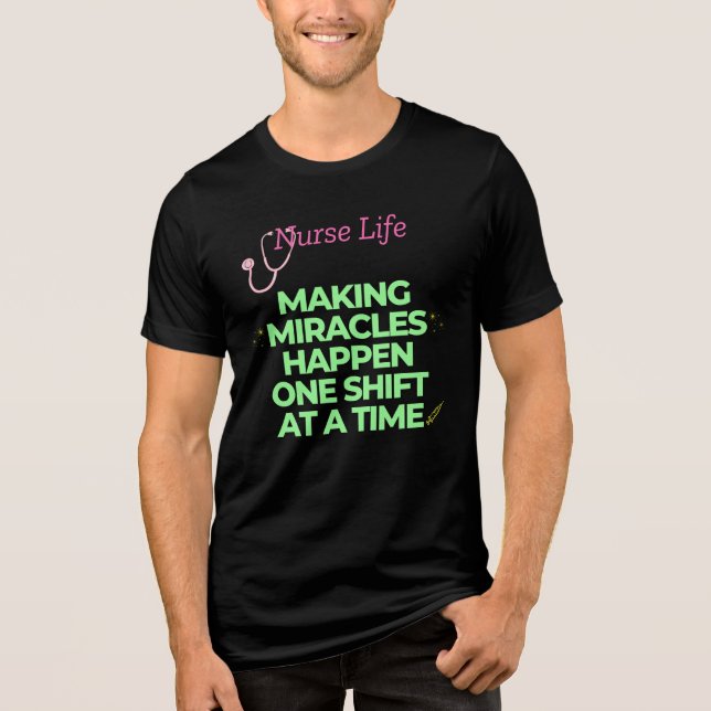 Nurse Life Skapar Miracles Happen T Shirt (Framsida)
