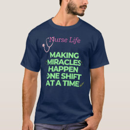 Nurse Life Skapar Miracles Happen T Shirt