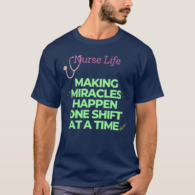 Nurse Life Skapar Miracles Happen T Shirt (Framsida)