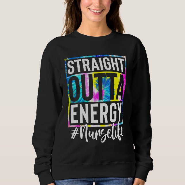 Nurse Life Straight Outta Energy Tie Dye T Shirt (Framsida)