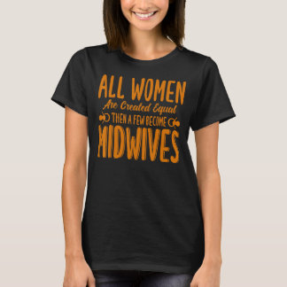 Nurse Midfru Birth Worker några blir barnmorskor T Shirt