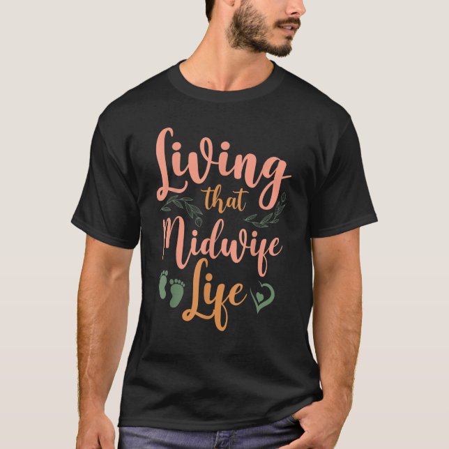 Nurse Midwife Birth Worker Living That Midwife Lif T Shirt (Framsida)