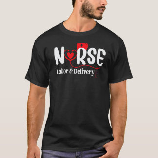 Nurse Nursing Heart Nurses Week Labor And Delivery T Shirt