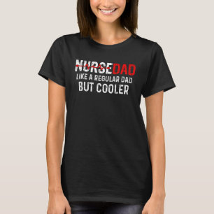 Nurse Pappa som Regular Pappa men Cooler Fars dag T Shirt