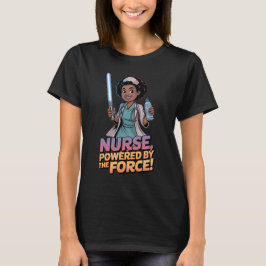 Nurse Powered by the Force  T Shirt