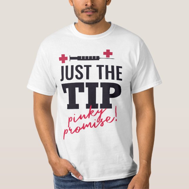 nurse quote "just the tip pinky promise" Gift T Shirt (Framsida)