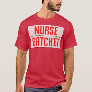 Nurse Ratchet T Shirt