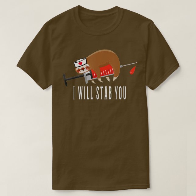 Nurse Sloth... Jag kommer att kniva dig T Shirt (Design framsida)