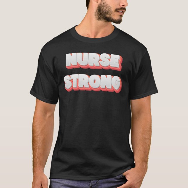 Nurse Strong - Wear Your Strength Proudly T Shirt (Framsida)
