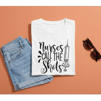 Nurses Call the Shots Funny Nurse Syringe Gift T Shirt