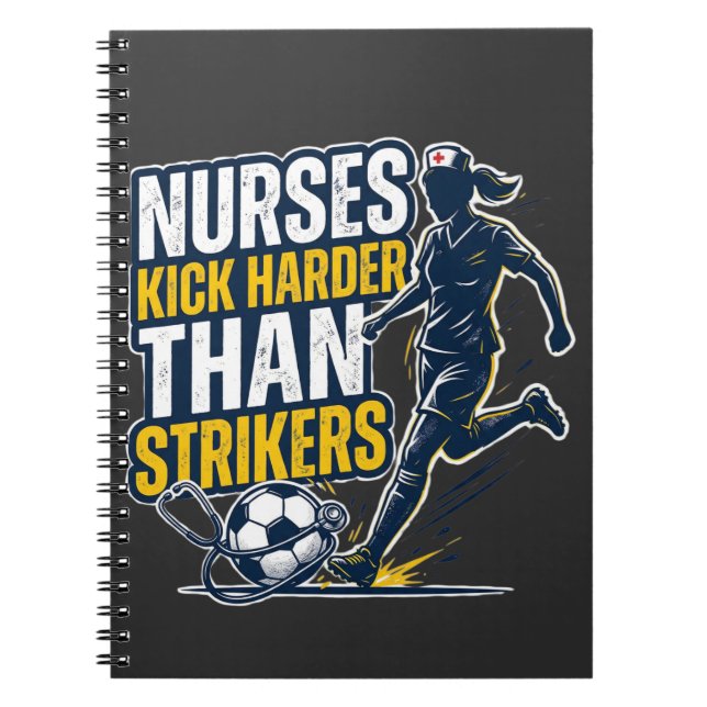 Nurses Kick Harder Than Strikers Anteckningsbok (Framsidan)