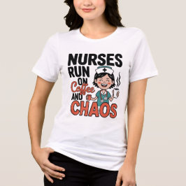 Nurses Run On Coffee And Chaos Funny Nurse Women T Shirt