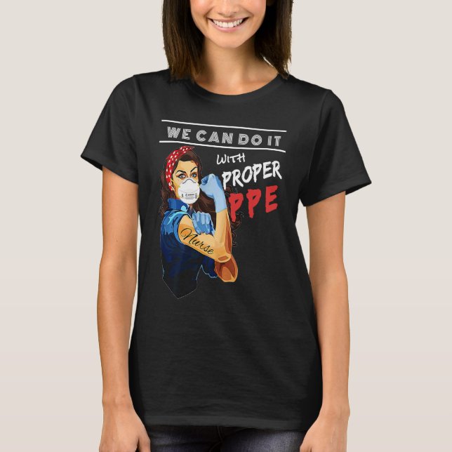 Nurses We Can Do It With Proper PPE  Nurse T Shirt (Framsida)