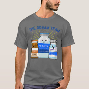 Nursing Dream Team ICU ER Anesthesiolog CRNA Nu T Shirt