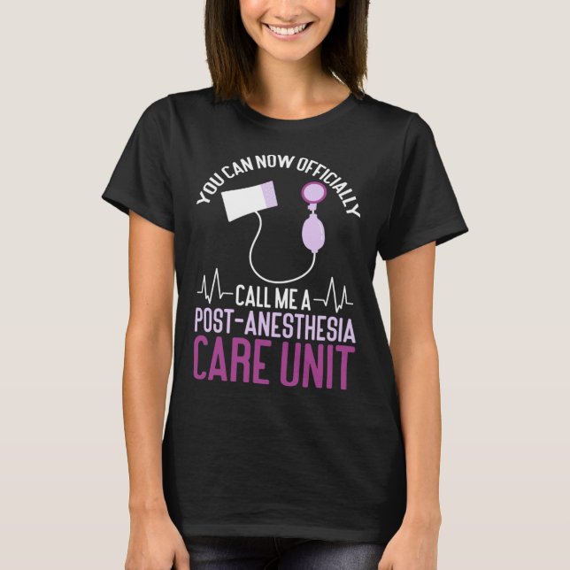 Nursing Finally A PACU Post Anesthesia Care Unit N T Shirt (Framsida)