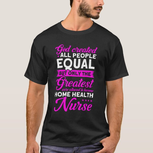 Nursing Greatest Become Home Health Nurse Nurse He T Shirt (Framsida)