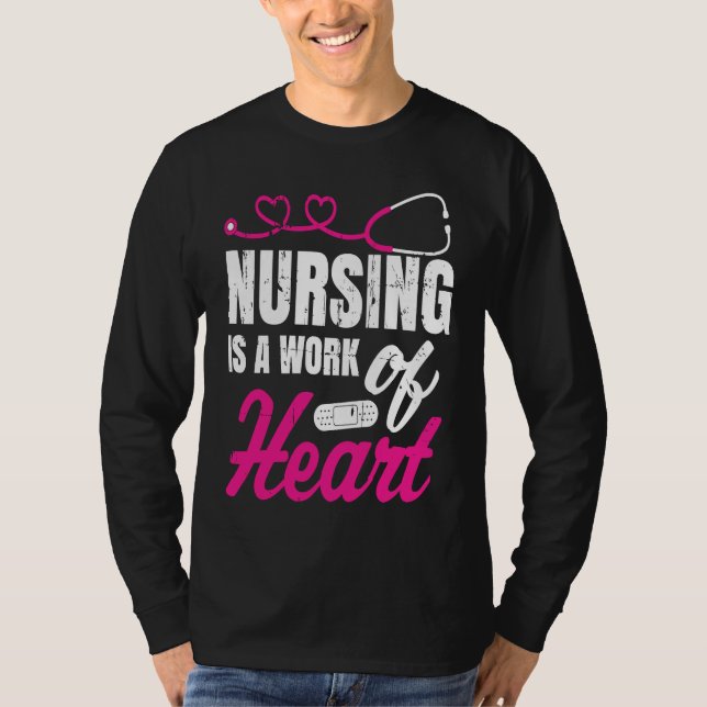 Nursing Is A Work Of Heart Nurse Nurses Student T Shirt (Framsida)