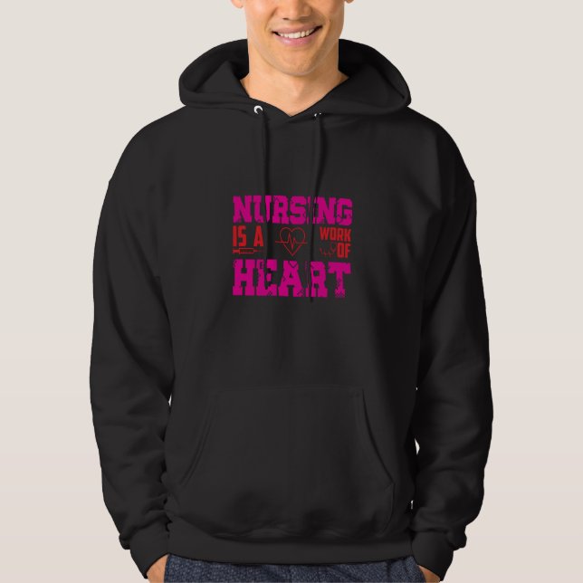 Nursing Is A Work Of Heart Nurse  Quote Hoodie (Framsida)