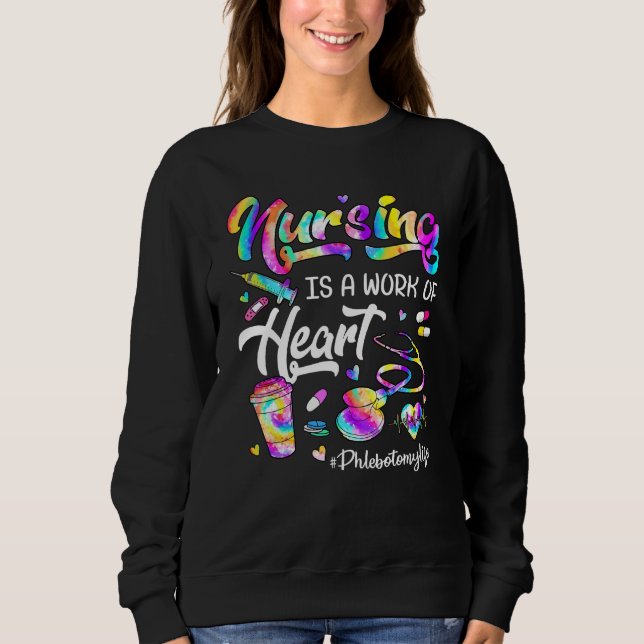 Nursing Is A Work Of Heart Tie Dye Phlebotomy Life T Shirt (Framsida)