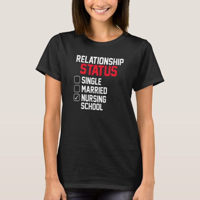Nursing Student Relationship Status Future School  T Shirt (Framsida)